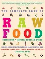 The complete book of raw food : healthy, delicious vegetarian cuisine made with living foods / Julie Rodwell & June Eding, editors