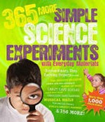 365 more simple science experiments with everyday materials / by E. Richard Churchill, Louis V. Loeschnig, and Muriel Mandell ; illustrated by Frances Zweifel.