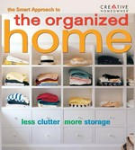 The smart approach to the organized home / Leslie Plummer Clagett.