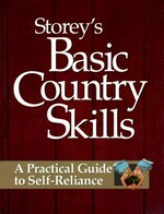 Storey's basic country skills : a practical guide to self-reliance / edited by Deborah Burns.