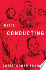 Inside conducting / Christopher Seaman ; illustrations by Michael Richards.