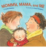 Mommy, mama, and me / by Leslea Newman ; illustrated by Carol Thompson.