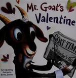 Mr. Goat's Valentine / written by Eve Bunting ; illustrated by Kevin Zimmer.