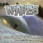Waves : from surfing to Tsunami / by Drew Kampion ; illustrations by Jeff Petersen.