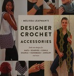 Melissa Leapman's designer crochet accessories : fresh, new designs for hats + scarves + cowls + shawls + handbags + jewelry and more.