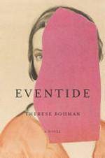 Eventide / Therese Bohman ; translated from the Swedish by Marlaine Delargy.