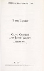The thief : an Isaac Bell adventure / by Clive Cussler and Justin Scott.
