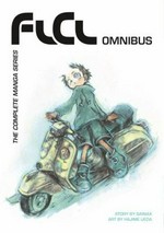 FLCL / story by Gainax ; adaptation and art by Hajime Ueda ; lettering by Steve Dutro ; 2001 translation by Roy Yoshimoto with Stephanie Sheh ; 2012 omnibus edition translation by Michael Gombos ; 2012 English-language adaptation by Philip R. Simon.