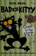 Bad kitty goes to the vet / Nick Bruel.