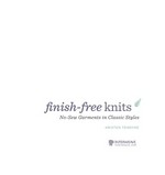 Finish-free knits : no-sew garments in classic styles / Kristen TenDyke.