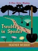 Trouble in spades : a Nina Quinn mystery / Heather Webber.