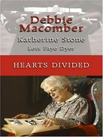 Hearts divided / Debbie Macomber, Katherine Stone, Lois Faye Dyer.