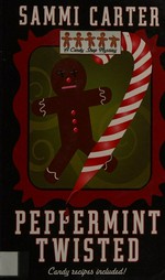 Peppermint twisted : a candy shop mystery / Sammi Carter.