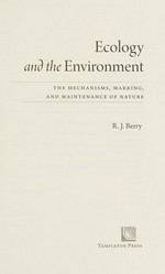 Ecology and the environment : the mechanisms, marring, and maintenance of nature / R. J. Berry.