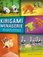 Kirigami menagerie : 38 paper animals to copy, cut & fold / Hiroshi Hayakawa.
