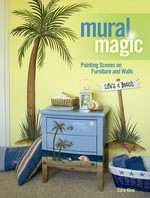 Mural magic : painting scenes on furniture and walls / Corie Kline.