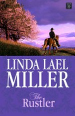 The rustler / Linda Lael Miller.