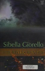 The rivers run dry / Sibella Giorello.