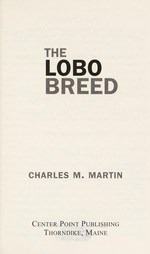 The lobo breed / Charles M. Martin.