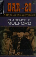 The Bar-20 / Clarence E. Mulford.