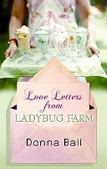 Love letters from Ladybug Farm / Donna Ball.
