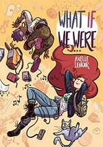 What if we were... 1 / Axelle Lenoir ; translation by Pablo Strauss and Aleshia Jensen.