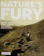 Natures fury : the illustrated history of wild weather & natural disasters.