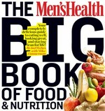 The men's health big book of food & nutrition : your completely delicious guide to eating well, looking great, and staying lean for life! / by Joel Weber with Mike Zimmerman.