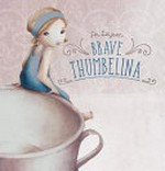 Brave Thumbelina / [written and illustrated by] An Leysen.