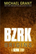 Bzrk origins / Michael Grant.