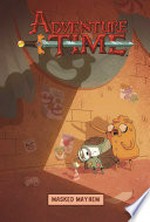 Adventure time : masked mayhem / created by Pendleton Ward ; written by Kate Leth ; illustrated by Bridget Underwood with Drew Green & Vaughn Pinpin ; inks by Jenna Ayoub ; colors by Lisa Moore ; letters by Aubrey Aiese.