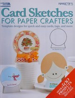 Card sketches for paper crafters / Paper Crafts Magazine.