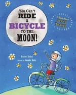 You can't ride a bicycle to the moon : a book about space travel / Harriet Ziefert ; pictures by Amanda Haley.