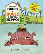 You can't build a house if you're a hippo : a book about all kinds of houses / Fred Ehrlic ; pictures by Amanda Haley.