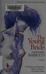 The young bride / Alessandro Baricco, translated from the Italian by Ann Goldstein.
