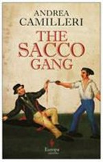 The Sacco gang / Andrea Camilleri ; translated by Stephen Sartarelli.