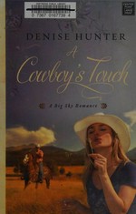 A cowboy's touch : a big sky romance / Denise Hunter.