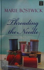 Threading the needle / Marie Bostwick.