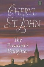The preacher's daughter / Cheryl St. John.