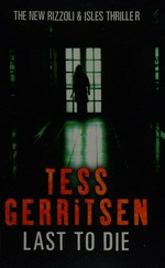 Last to die : a Rizzoli & Isles novel / Tess Gerritsen.