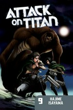 Attack on Titan. 9 / Hajime Isayama ; translation, Ko Ransom ; lettering, Steve Wands ; editing, Ben Applegate.