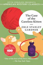 The case of the careless kitten / Erle Stanley Gardner ; introduction by Otto Penzler.