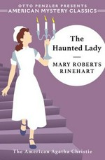 The haunted lady / Mary Roberts Rinehart ; introduction by Otto Penzler.