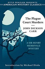 The plague court murders / by John Dickson Carr with an introduction by Michael Dirda.