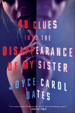 48 clues into the disappearance of my sister / Joyce Carol Oates.