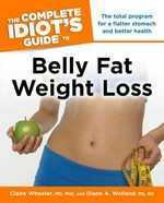 The complete idiot's guide to belly fat weight loss / by Claire Wheeler and Diane A. Welland.