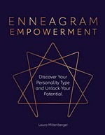 Enneagram empowerment : discover your personality type and unlock your potential / Laura Miltenberger.