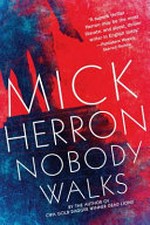 Nobody walks / Mick Herron.