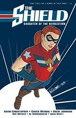 The shield. [1], Daughter of the revolution / story, Adam Christopher & Chuck Wendig ; art, Drew Johnson [and 3 others] ; coloring, Kelly Fitzpatrick ; lettering, Rachel Deering.