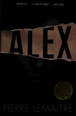 Alex / [Pierre Lemaître] ; translated from the French by Frank Wynne.